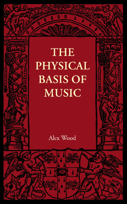 The Physical Basis of Music - Wood, Alex