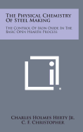 The Physical Chemistry Of Steel Making: The Control Of Iron Oxide In The Basic Open Hearth Process
