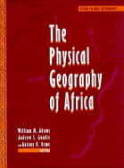 The Physical Geography of Africa - Adams, W M (Editor), and Goudie, A S (Editor), and Orme, A R (Editor)