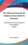 The Physical Growth of Children from Birth to Maturity: University of Iowa Studies in Child Welfare (1920)