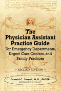 The Physician Assistant Practice Guide - Second Edition: For Emergency Departments, Urgent Care Centers, and Family Practices