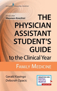 The Physician Assistant Student's Guide to the Clinical Year: Family Medicine: With Free Online Access!