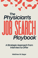 The Physician's Job Search Playbook: A Strategic Approach from Interview to Offer