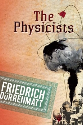 The Physicists: A Comedy in Two Acts - Durrenmatt, Friedrich, and Agee, Joel (Translated by)