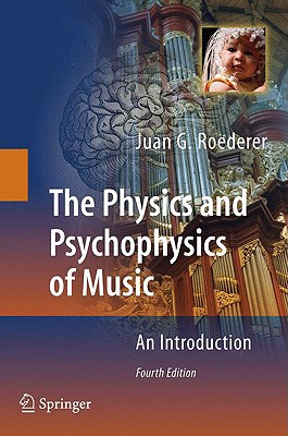 The Physics and Psychophysics of Music: An Introduction - Roederer, Juan G
