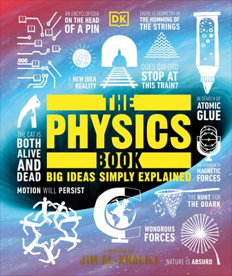 The Physics Book: Big Ideas Simply Explained - DK, and Al-Khalili, Jim (Foreword by)