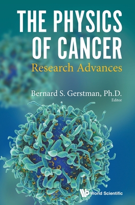 The Physics of Cancer: Research Advances - Bernard S Gerstman
