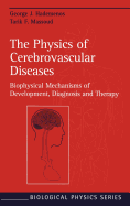 The Physics of Cerebrovascular Diseases: Biophysical Mechanisms of Development, Diagnosis and Therapy