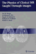 The Physics of Clinical MR Taught Through Images - Runge, Val M