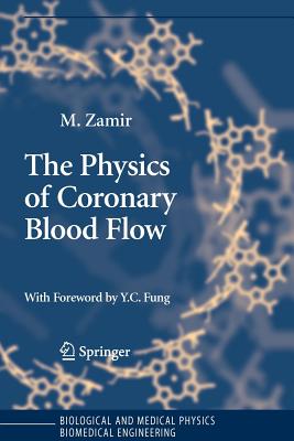 The Physics of Coronary Blood Flow - Isidori, Alberto, and Isidori, Aldo, and Zamir, M