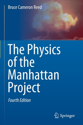 The Physics of the Manhattan Project - Reed, Bruce Cameron