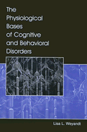 The Physiological Bases of Cognitive and Behavioral Disorders