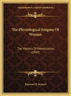 The Physiological Enigma Of Woman: The Mystery Of Menstruation (1960)