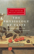 The Physiology of Taste: Or Meditations on Transcendental Gastronomy; Introduction by Bill Buford
