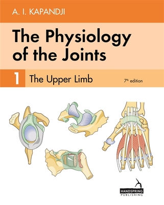 The Physiology of the Joints - Volume 1: The Upper Limb - Kapandji, Adalbert, and Owerko, Carrie, and Anderson, Alexandra