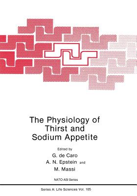 The Physiology of Thirst and Sodium Appetite - De Caro, G, and Epstein, A N, and Massi, M