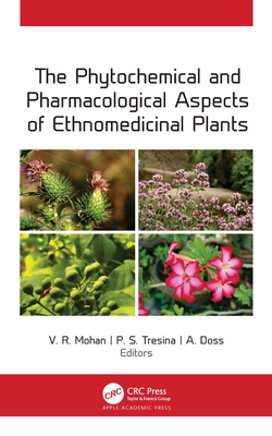 The Phytochemical and Pharmacological Aspects of Ethnomedicinal Plants - Mohan, V R (Editor), and Tresina, P S (Editor), and Doss, A (Editor)