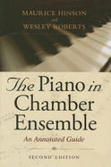 The Piano in Chamber Ensemble, Second Edition: An Annotated Guide