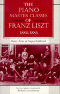 The Piano Master Classes of Franz Liszt, 1884--1886: Diary Notes of August Gallerich