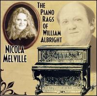 The Piano Rags of William Albright - Nicola Melville