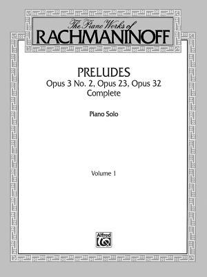 The Piano Works of Rachmaninoff, Vol 1: Preludes, Op. 3 No. 2, Op. 23, Op. 32 (Complete) - Rachmaninoff, Sergei (Composer)