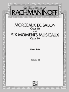 The Piano Works of Rachmaninoff, Vol 3: Morceaux de Salon, Op. 10, and Six Moments Musicaux, Op. 16