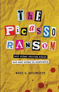 The Picasso Ransom: and other stories about art and crime in Australia