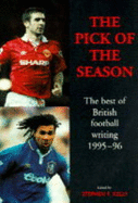 The Pick of the Season: The Best of British Football Writing, 1995-96 - Kelly, Stephen F (Editor)