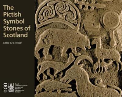 The Pictish Symbolic Stones of Scotland - Fraser, Iain (Editor)