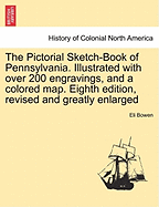 The Pictorial Sketch-Book of Pennsylvania. Illustrated with Over 200 Engravings, and a Colored Map. Eighth Edition, Revised and Greatly Enlarged