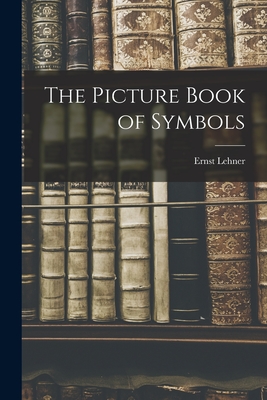 The Picture Book of Symbols - Lehner, Ernst 1895-
