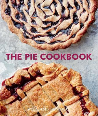 The Pie Cookbook: Delicious Fruit, Special, & Savory Treats - Williams-Sonoma Test Kitchen