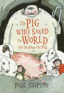The Pig Who Saved the World - Shipton, Paul