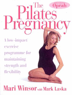 The Pilates Pregnancy: A Low-impact Excercise Programme for Maintaining Strength and Flexibility