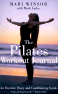 The Pilates Workout Journal: An Exercise Diary & Conditioning Guide - Winsor, Mari, and Laska, Mark