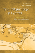 The Pilgrimage of Egeria: A New Translation of the Itinerarium Egeriae with Introduction and Commentary