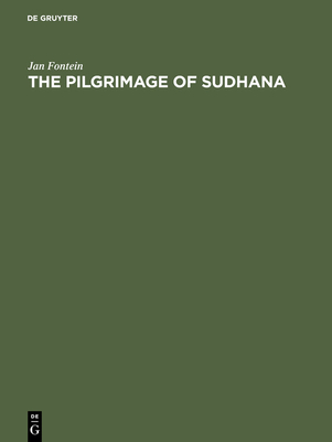 The Pilgrimage of Sudhana: A Study of Gandavyuha Illustrations in China, Japan and Java - Fontein, Jan