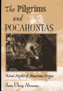 The Pilgrims and Pocahontas: Rival Myths of American Origin