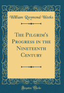 The Pilgrim's Progress in the Nineteenth Century (Classic Reprint)