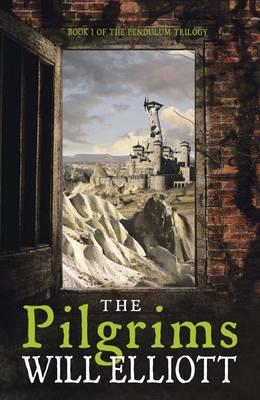 The Pilgrims: The Pendulum Trilogy Book 1 - Elliott, Will
