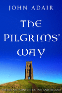 The Pilgrims' Way: Shrines and Saints in Britain and Ireland