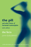 The Pill and Other Forms of Hormonal Contraception: The Facts - Guillebaud, John