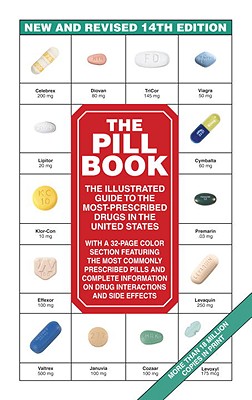 The Pill Book (14th Edition): New and Revised 14th Edition the Illustrated Guide to the Most-Prescribed Drugs in the United States - Silverman, Harold M