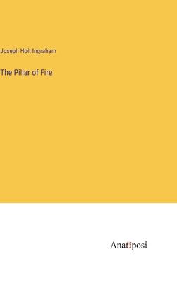 The Pillar of Fire - Ingraham, Joseph Holt