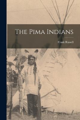 The Pima Indians - Russell, Frank