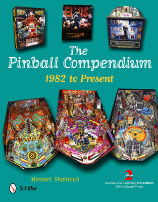 The Pinball Compendium: 1982 to Present - Shalhoub, Michael