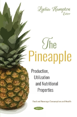 The Pineapple: Production, Utilization and Nutritional Properties - Hampton, Lydia (Editor)