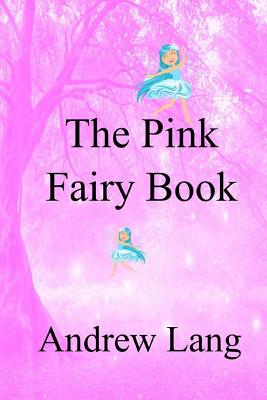 The Pink Fairy Book - Lang, Andrew