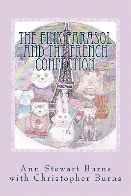 The Pink Parasol and The French Confection - Burns, Ann Stewart