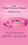 The Pink Princess Phone: Dialing Destiny: A Journey of Manifestation